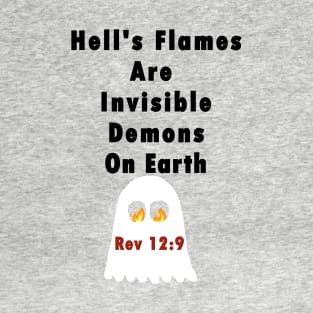 Earth is Hell - Hell's Flames Are Invisible Demons on Earth - Bible Metaphors - Revelation 12:9 - Demon Ghost T-Shirt